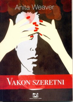 Anita Weaver - Vakon szeretni