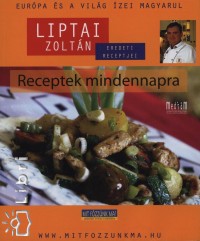 Liptai Zoltn - Receptek mindennapra