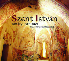 E. Romn Kata  (Szerk.) - Szent Istvn kirly intelmei - CD-mellklettel