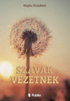 Hajdu Erzsbet - Szavak vezetnek