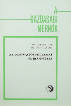 Dorogi Imre - Dr. Rott Nndor - Az innovcis folyamat s irnytsa