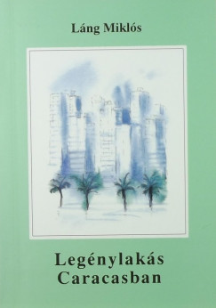 Lng Mikls - Legnylaks Caracasban