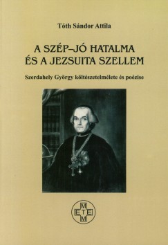 Tth Sndor Attila - A szp-j hatalma s a jezsuita szellem
