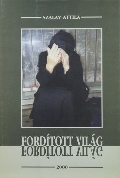 Szalay Attila - Fordtott vilg 1990-2000