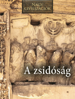 Daniel Gimeno  (Szerk.) - Nagy civilizcik - A zsidsg