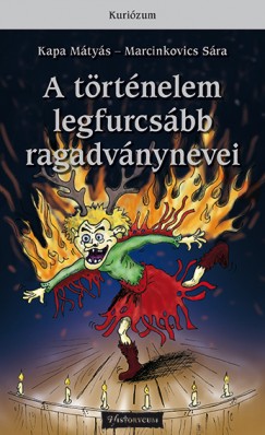 Kapa Mtys - Marcinkovics Sra - A trtnelem legfurcsbb ragadvnynevei