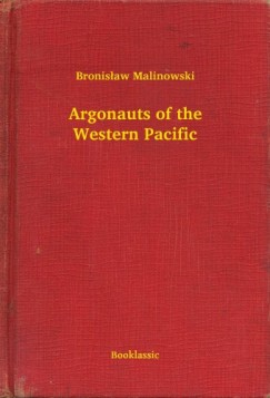 Bronislaw Malinowski - Argonauts of the Western Pacific