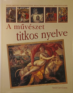 Sarah Carr-Gomm - A mvszet titkos nyelve