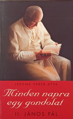 II. János Pál - Jerome Vereb Atya (Szerk.) - Minden napra egy gondolat