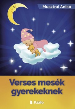 Musztrai Anik - Verses mesk gyerekeknek