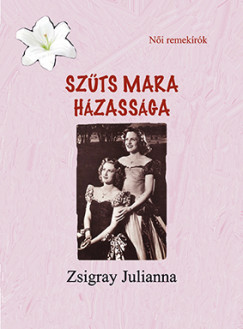 Zsigray Julianna - Szts Mara hzassga