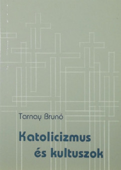 Tarnay Brn - Katolicizmus s kultuszok