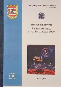 Resperger Istvn - Az Iszlm vilg s hatsa a biztonsgra