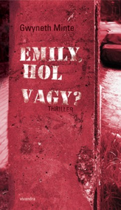 Gwyneth Minte - Emily, hol vagy?