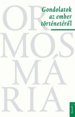 Ormos Mria - Gondolatok az ember trtnetrl