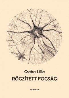 Csaba Lilla - Rgztett fogsg