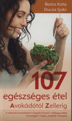 Borics Kata - Ducza Gabi - 107 egészséges étel
