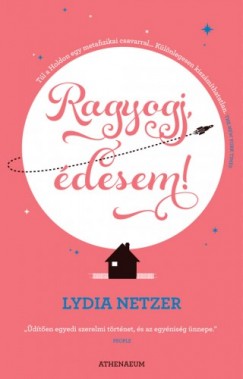 Lydia Netzer - Ragyogj, desem!