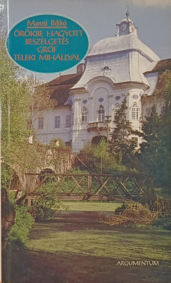 Marosi Ildik� - �r�kbe hagyott besz�lget�s gr�f Teleki Mih�llyal
