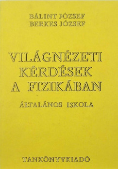 Blint Jzsef - Berkes Jzsef - Vilgnzeti krdsek a fizikban