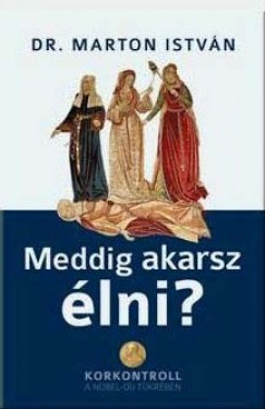 Dr. Marton Istvn - Meddig akarsz lni?