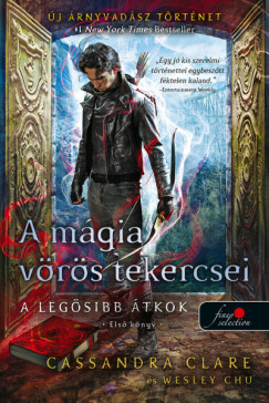 Wesley Chu - Cassandra Clare - A mgia vrs tekercsei - puha kts