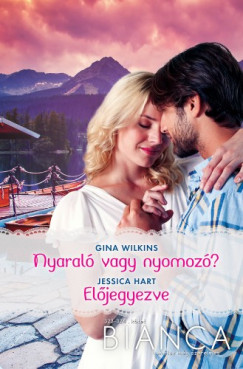 Jessica Hart - Gina Wilkins - Bianca 323.-324. - Nyaral vagy nyomoz?; Eljegyezve