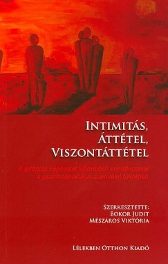 Bokor Judit - Borbndi Jnos - Hansjrgens Anna Mria - Dr. Holl Andrs - Horvth Klra - Korbuly gnes - Mszros Viktria - Milk Piroska - Sray Tmea - Sinkovics Andrea - Tth Katalin - Bokor Judit  (Szerk.) - Mszros Viktria  (Szerk.) - Intimits, tttel, viszonttttel