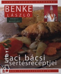 Benke Lszl - Laci bcsi sertsreceptjei