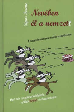Sipos Ferenc - Nevében él a nemzett