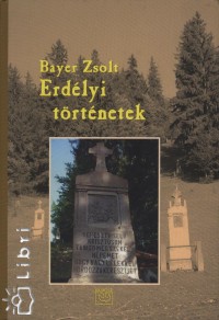 Bayer Zsolt - Erdlyi trtnetek