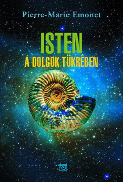 Pierre-Marie Emonet - Isten a dolgok tükrében