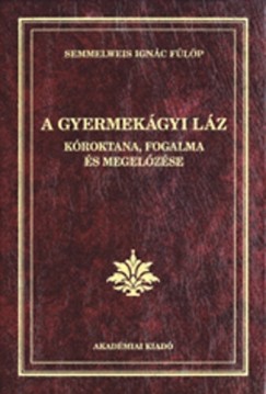 Rkczi Katalin - Semmelweis Ignc - A gyermekgyi lz kroktana, fogalma s megelzse