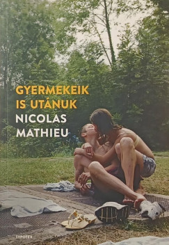 Nicolas Mathieu - Gyermekeik is ut�nuk