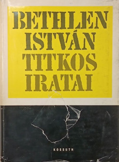 Szinai Mikls  (sszell.) - Szcs Lszl  (sszell.) - Bethlen Istvn titkos iratai