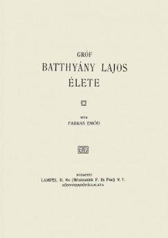 Farkas Em�d - Gr�f Batthy�ny Lajos �lete