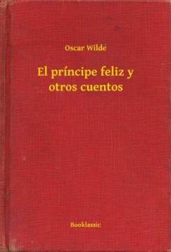 Oscar Wilde - El prncipe feliz y otros cuentos