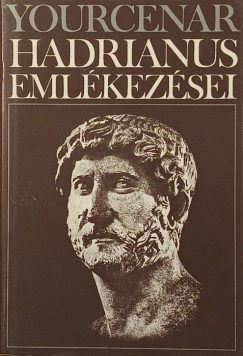 Marguerite Yourcenar - Hadrianus emlkezsei
