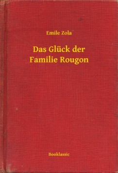 Émile Zola - Das Glück der Familie Rougon