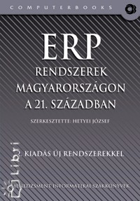 Hetyei Jzsef  (Szerk.) - ERP rendszerek Magyarorszgon a 21. szzadban