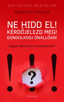 Albrecht Mller - Ne hidd el! Krdjelezd meg! Gondolkozz nllan!