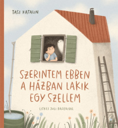 Tasi Katalin - Szerintem ebben a hzban lakik egy szellem