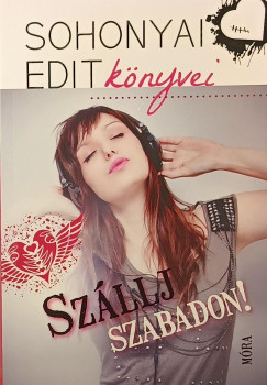 Sohonyai Edit - Szállj szabadon!