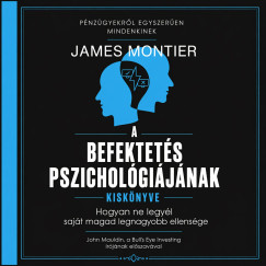 James Montier - A befektet�s pszichol�gi�j�nak kisk�nyve