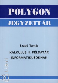 Szab Tams - Kalkulus II. pldatr informatikusoknak