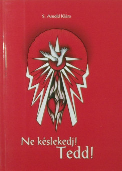 S. Arnold Klra - Ne kslekedj! Tedd!