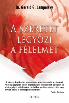 Dr. Gerald G. Jampolsky - A szeretet legyzi a flelmet