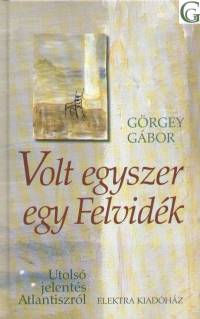 Görgey Gábor - Volt egyszer egy Felvidék