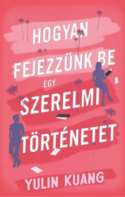 Yulin Kuang - Hogyan fejezz�nk be egy szerelmi t�rt�netet