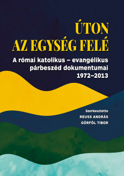Grfl Tibor  (Szerk.) - Reuss Andrs  (Szerk.) - ton az egysg fel